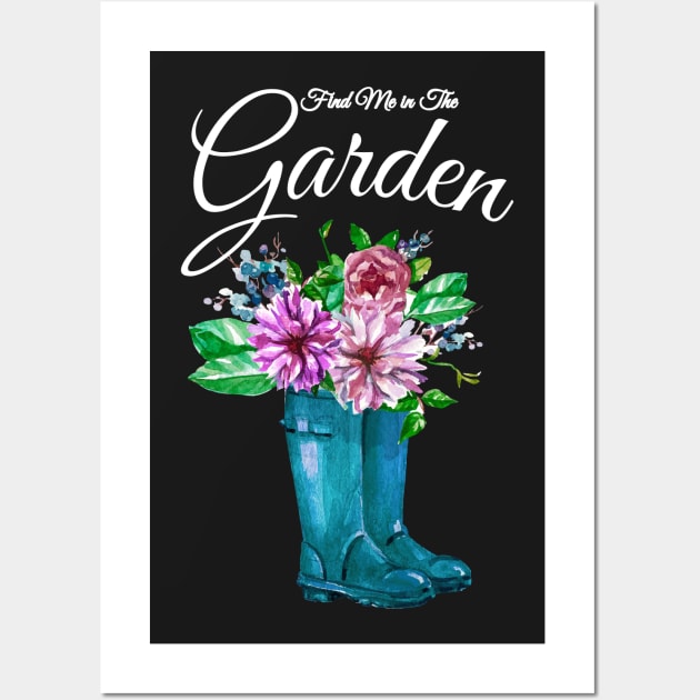 Find Me in the Garden Flowers Rain Boots Wall Art by letnothingstopyou